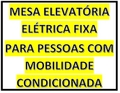 MESA ELEVATÓRIA ELÉTRICA FIXA PARA PESSOAS COM MOBILIDADE CONDICIONADA